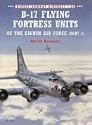 B-17 Flying Fortress Units of the Eighth Air Force (part 2): Pt. 2 (Combat Aircraft)