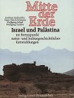 Mitte der Erde. Israel und Pal�stina im Brennpunkt natur- und kulturgeschichtlicher Entwicklungen - Andreas Suchantke
