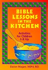  : Bible Lessons in the Kitchen: Activities for Children Ages 5 & Up