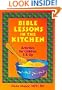 Bible Lessons in the Kitchen: Activities for Children Ages 5 & Up