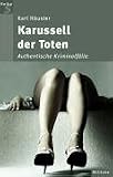 Karussell der Toten: Authentische Kriminalf&auml;lle - Karl H&auml;usler
