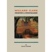 Willard Clark: Printer & Printmaker