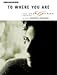 Search : To Where You Are (Piano/Vocal/Chords, SHEET MUSIC)