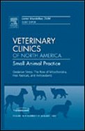 Oxidative Stress: The Role of Mitochondria, Free Radicals, and Antioxidants, An Issue of Veterinary Clinics: Small Animal Practice, 1e (The Clinics: Veterinary Medicine)