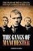 The Gangs of Manchester: The Story of the Scuttlers, Britain's First Youth Cult