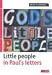 Search : God's little people: Little people in Paul's letters: Little people in Paul's letters (God's little people)