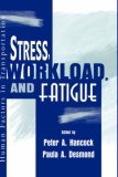 Stress, Workload, and Fatigue (Volume in the Human Factors in Transportation Series)