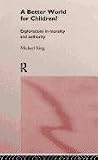 A Better World for Children?: Explorations in Morality and Authority