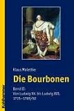 Produkt-Bild: Die Bourbonen 2: Von Ludwig XV. bis Ludwig XVI. (1715-1792): BD II