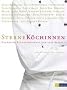 Sternek�chinnen. Die besten K�chenchefinnen und ihre Rezepte