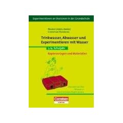 Experimentieren an Stationen in der Grundschule: Trinkwasser, Abwasser und Experimentieren mit Wasser: 3./4. Schuljahr. Kopiervorlagen und Materialien