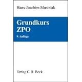 Grundkurs ZPO: Eine Darstellung zur Vermittlung von Grundlagenwissen im Zivilprozessrecht (Erkenntnisverfahren und Zwangsvollstreckung) mit F�llen und ... sowie mit �bungsklausurenvon "Hans-Joachim Musielak"