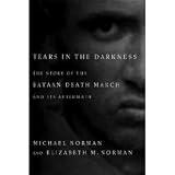 Tears in the Darkness: The Story of the Bataan Death March and Its Aftermath (Hardcover)
