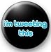 I'M TWEETING THIS Pinback Button 1.25" Pin / Badge ~ Tweet Twitter