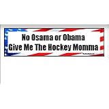 No Osama or Obama, Give Me The Hockey Momma - Bumper Sticker Decal