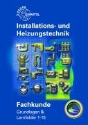 Fachkunde Installations- und Heizungstechnik Lernfelder 1-15