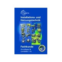 Fachkunde Installations- und Heizungstechnik Lernfelder 1-15