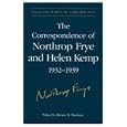 The Correspondence of Northrop Frye and Helen Kemp, 1932-1939 (Collected Works of Northrop Frye, Vol. 2)