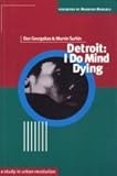 Detroit : I do mind dying : a study in urban revolution