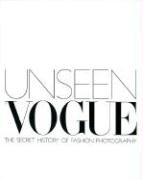 Unseen "Vogue": The Secret History of Fashion Photography