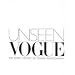 Unseen "Vogue": The Secret History of Fashion Photography