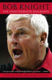 Bob Knight: The Unauthorized Biography