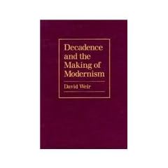 Decadence and the Making of Modernism
