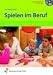 Spielen im Beruf: Spieltheoretische Grundlagen für pädagogische Berufe Lehr-/Fachbuch