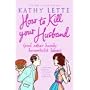 How To Kill Your Husband by Kathy Lette