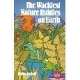 The wackiest nature riddles on earth