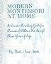 Modern Montessori at Home: A Creative Teaching Guide for Parents of Children 6 - 9 Years of Age