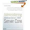 Administering Windows Server 2008 Server Core by John Paul Mueller