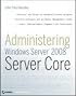 Administering Windows Server 2008 Server Core