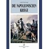 Die napoleonischen Kriege Die napoleonischen Kriege