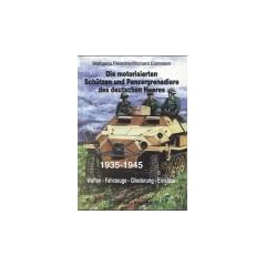 Die motorisierten Sch�tzen und Panzergrenadiere des deutschen Heeres 1935-1945