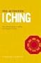 The Authentic I Ching: The Essential Guide to Reading and Using the I Ching