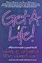 Get a Life: How to Make a Good Buck, Dance Around the Dinosaurs and Save the World While You're at It