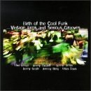 Birth of the Cool Funk - Vintage Jams and Serious Grooves by  Mike Longo, Jimmy McGriff, Lonnie Liston Smith, Jimmy Smith, and Joe Thomas 