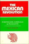 The Mexican Revolution. Volume 1: Porfirians, Liberals, and Peasants (Cambridge Latin American Studies)