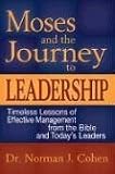 Moses and the Journey to Leadership: Timeless Lessons of Effective Management from the Bible and Today's Leaders