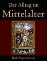 Der Alltag im Mittelalter