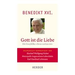 Gott ist die Liebe: Die Enzyklika "Deus caritas est". Vollst�ndige Ausgabe.  �kumenisch kommentiert von Bischof Wolfgang Huber, Metropolit Augoustinos Labardakis, Karl Kardinal Lehmann