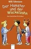 Der Hamster und der Wackelzahn. Zwei Geschichten fuer Erstleser.