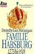 Familie Habsburg 1273-1918: Glanz und Elend eines Herrscherhauses: 1273 bis 1918. Glanz und Elend des Herrscherhauses