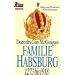 Familie Habsburg 1273-1918: Glanz und Elend eines Herrscherhauses: 1273 bis 1918. Glanz und Elend des Herrscherhauses