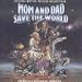 Mom and Dad Save the World