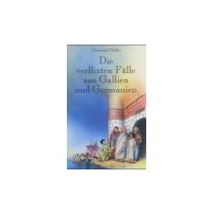 Die verflixten F�lle aus Gallien und Germanien: R�tsel-Krimi