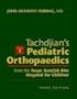 Tachdjian's Pediatric Orthopaedics: From the Texas Scottish Rite Hospital for Children, 3-Volume Set, 3e (PEDIATRIC ORTHOPEDICS)