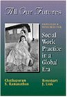 All Our Futures: Principles and Resources for Social Work Practice in a Global Era