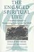 The Engaged Spiritual Life: A Buddhist Approach to Transforming Ourselves and the World